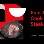 Top 3 Pans to Cook Perfectly Cooked Steak