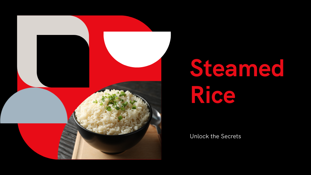 What Are the Best Techniques for Steamed Rice?