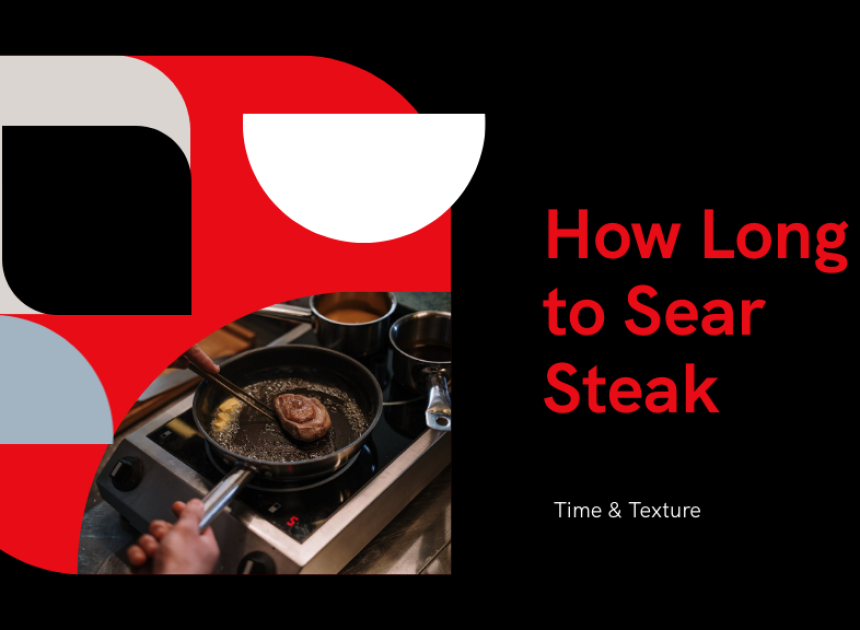 How Long to Sear Steak
