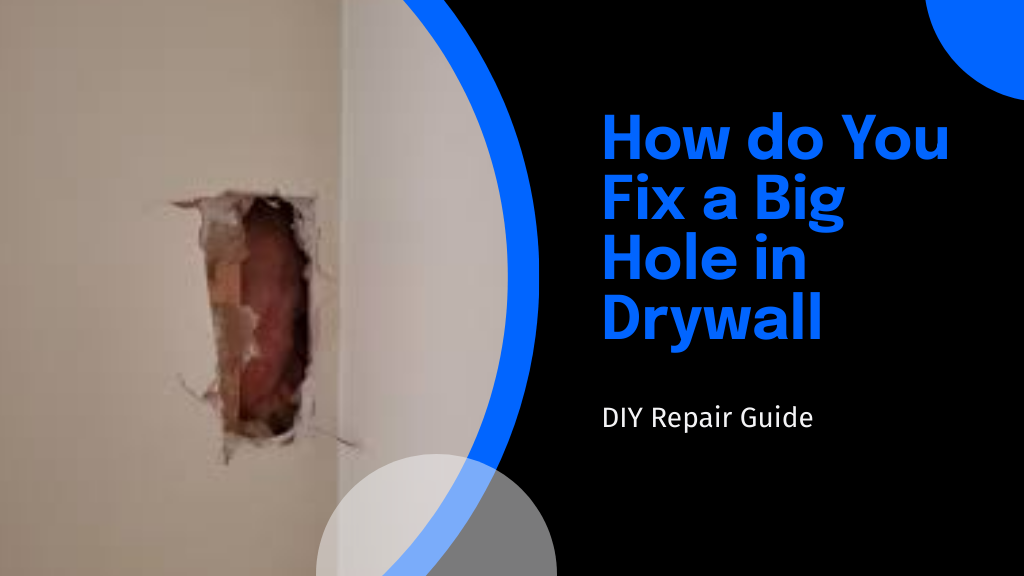 10 Steps You Do to Fix a Big Hole in Drywall