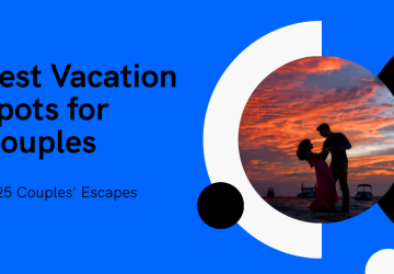 Best Vacation Spots for Couples: Top 3 Romantic Getaways in 2025