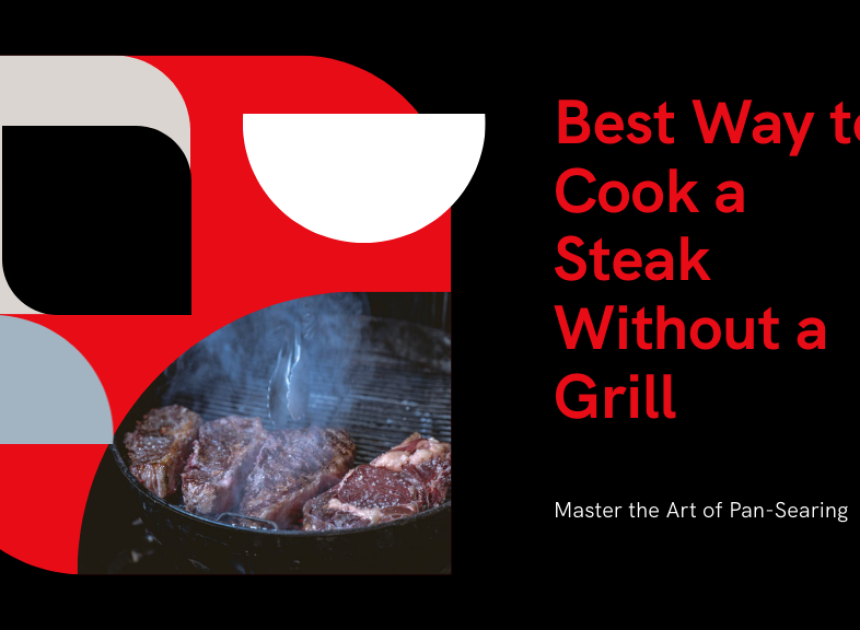 Best Way to Cook Steak Without a Grill