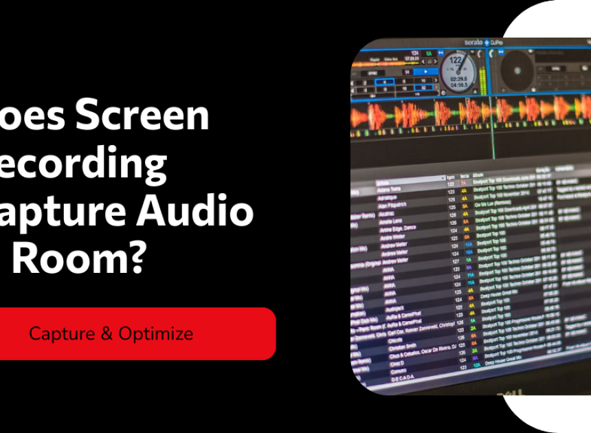 Does Screen Recording Capture Audio in Room?