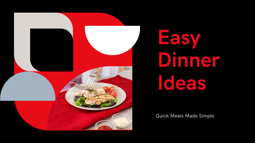 Easy Dinner Ideas