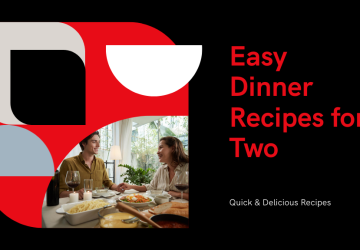 5 Easy Dinner Recipes for Two That Are Quick and Delicious