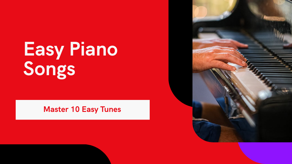 10 Easy Piano Songs for Beginners to Master